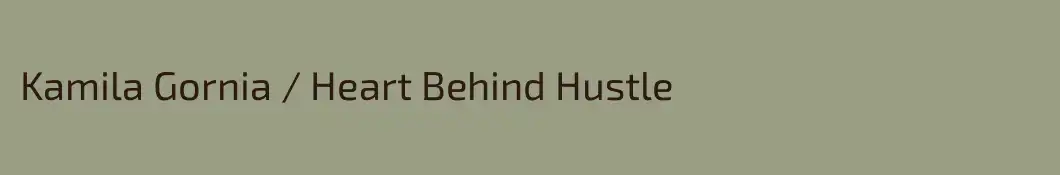 Kamila Gornia / Heart Behind Hustle